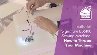 How to Thread Your Machine  Butterick Signature EB6100 Sewing Machine  Create and Craft [upl. by Letha]