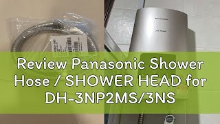 Review Panasonic Shower Hose  SHOWER HEAD for DH3NP2MS3NS23ND13NDP1 Original [upl. by Earissed]