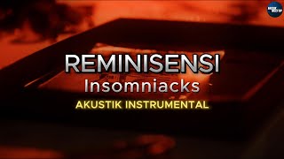 Reminisensi  Insomniacks KARAOKE  AKUSTIK INSTRUMENTAL [upl. by Agem]