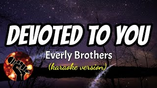 DEVOTED TO YOU  EVERLY BROTHERS karaoke version [upl. by Aikmat436]