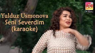 Yulduz Usmonov  Seni severdim Uzbek Karaoke [upl. by Annaj]