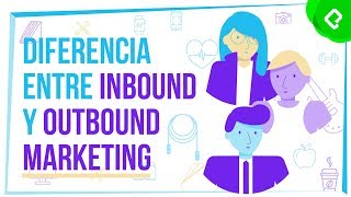 ¿Cuál es la diferencia entre Inbound y Outbound Marketing [upl. by Yaja]