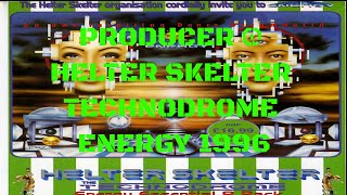 PRODUCER  HELTER SKELTER TECHNODROME  ENERGY 1996 [upl. by Greta]