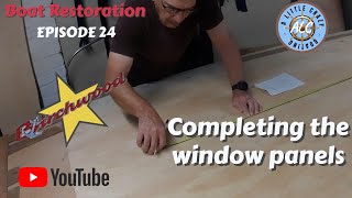 Ep24 Finishing The Window Panels on a Birchwood 22 Boat Restoration [upl. by Lougheed]