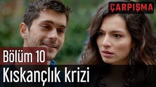 Çarpışma 10 Bölüm  Kıskançlık Krizi [upl. by Kania922]