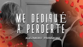 Alejandro Fernández  Me Dediqué A Perderte LetraLyrics [upl. by Lliw]