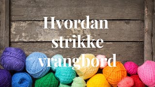 Hvordan strikke vrangbord [upl. by Eive191]