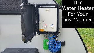 DIY Tiny Camper Water Heater [upl. by Neztnaj]