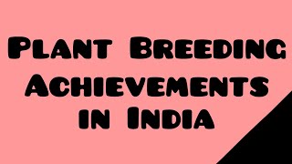 Plant breeding achievements in India  Plant Breeding  India [upl. by Pooley410]