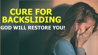 Cure For Backsliding God Will Restore You  Motivation 2019 [upl. by Isador]