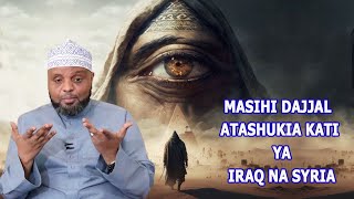 MASIHI DAJJAL ATASHUKIA KATIKATI YA IRAQ NA SYRIA SHEIKH OTHMAN MAALIM [upl. by Donella]