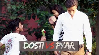 DOSTI VS PYAR  Abhishek Kohli [upl. by Yajeet831]