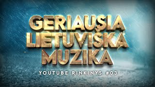 Geriausia Lietuviška Muzika 03  Lietuviškos Muzikos Rinkinys  Top Dainos [upl. by Rhona]