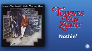 Townes Van Zandt  Nothin Official Audio [upl. by Anastos181]