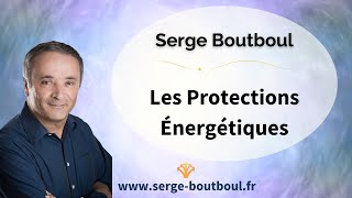 Serge Boutboul  Les protections énergétiques [upl. by Kong]