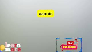 How to Pronounce azonic [upl. by Ycam294]