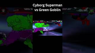 Cyborg Superman vs Green Goblin [upl. by Brandi264]