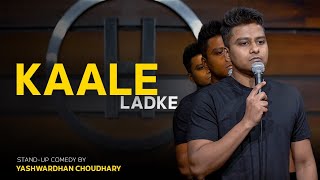 Kale Ladke  Stand Up Comedy By Yashwardhan Choudhary [upl. by Yerffoj]