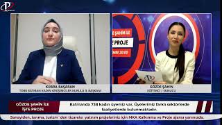 Gözde ŞAHİN ile İşte Proje 31 bölüm Konuk TOBB Batman KGK Başkanı Kübra BAŞARAN [upl. by Marb]