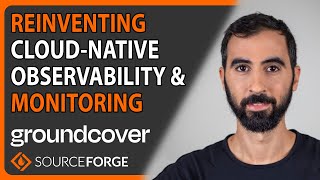 Reinventing CloudNative Observability amp Monitoring groundcover  SourceForge Podcast ep 10 [upl. by Carley]