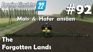 LS22 The Forgotten Lands 92 Mais aus 365m Seeder amp Hafer ansäen  Farming Simulator 22 [upl. by Atiuqram]