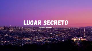 Lugar Secreto Letra  Gabriela Rocha [upl. by Disini]