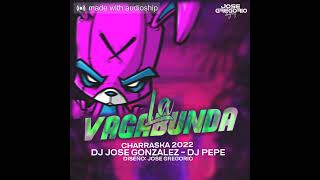 Charraska 2022  La Vagabunda  Dj Jose Gonzalez Ft Dj Pepe [upl. by Hacim]