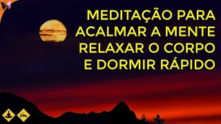 MEDITAÇÃO PARA DORMIR E RELAXAR ACALMAR A MENTE E O CORAÇÃO [upl. by Marzi]