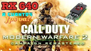 BENCHMARK GAME AMD RX 640 4GB Call Of Duty Modern Warfare 2 remastered A cuantos FPS VA [upl. by Aehsat]