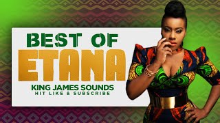 🔥 BEST OF ETANA LOVE SONG RICHEST GIRL WEAKNESS IN ME HEART BROKEN AUGUST TOWN  KING JAMES [upl. by Enamrahc694]