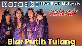 Biar Putih Tulang  Dinamik KARAOKE SLOW ROCK MALAYSIA [upl. by Airlee]