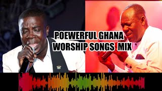 POWERFUL GHANA WORSHIP SONGS MIX [upl. by Iadrahs]