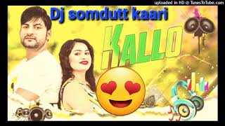 Kallo DJ Remix  Ajay Hooda  Full Bass DJ SOMDUTT KAARI 😍🥰 [upl. by Ellehcal465]