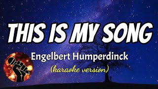 THIS IS MY SONG  ENGELBERT HUMPERDINCK karaoke version [upl. by Hgiel]