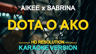 DOTA O AKO  Aikee feat Sabrina KARAOKE Version [upl. by Halilad]