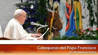 Catequesis del Papa Francisco en español 27122023 [upl. by Dolf737]