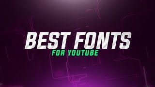 Best Fonts To Use For YouTube For LogosBannersThumbnails GFX and Editing 2017 [upl. by Peh]