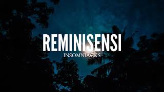 REMINISENSI  Insomniacks Lirik [upl. by Nillad44]