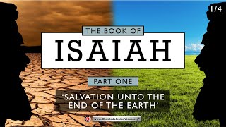 Isaiah Study 1 Salvation Unto the End of the Earth [upl. by Bensky]