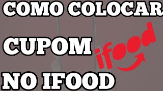 COMO COLOCAR CUPOM NO IFOOD [upl. by Blayze]