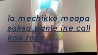 Ia mechikko meapa call kae ropachimna [upl. by Yenattirb]