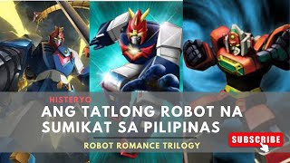 ANG PAGBUO SA TATLONG ROBOT NA SUMIKAT SA PILIPINAS ANIME HISTORY  HISTERYO [upl. by Talich371]