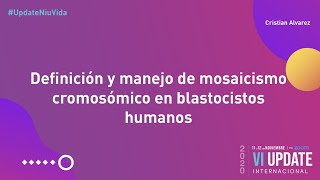 Definición y manejo de mosaicismo cromosómico en blastocistos humanos [upl. by Hplodur]