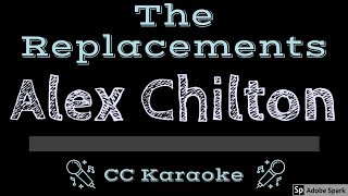 The Replacements • Alex Chilton CC Karaoke Instrumental Lyrics [upl. by Nalyac787]