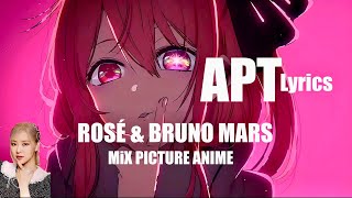 APT  ROSÉ amp Bruno Mars Mix Picture Anime Lyrics [upl. by Prosper]