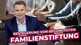 Familienstiftung  So funktioniert die Besteuerung von Begünstigten [upl. by Acinimod263]