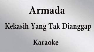 ARMADA  KEKASIH YANG TAK DIANGGAP  KARAOKE POP INDONESIA TANPA VOKAL  LIRIK [upl. by Osmen108]