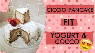 CICCIO PANCAKE ALLO YOGURT E COCCO♡  2 VERSION [upl. by Aicerg]