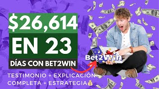 Gané 26614 en Solo 23 DÍAS con Bet2Win 😱🔥 Testimonio REAL y Explicación Completa  estrategia💰 [upl. by Ahsekel]