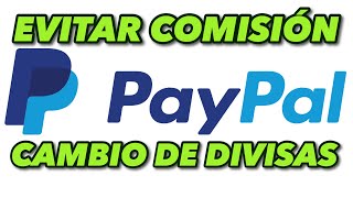 EVITAR COMISIÓN POR CAMBIO DE DIVISAS EN PAYPAL  TUTORIAL [upl. by Connor]